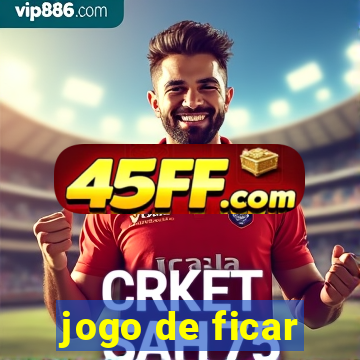 jogo de ficar